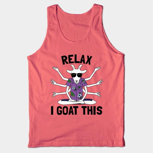 Relax I Goat This Tank Top by propellerhead